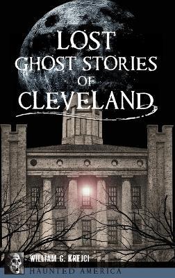 Lost Ghost Stories of Cleveland - William G Krejci - cover