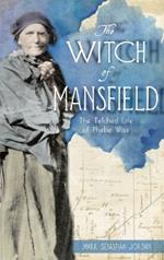 Witch of Mansfield: The Tetched Life of Phebe Wise