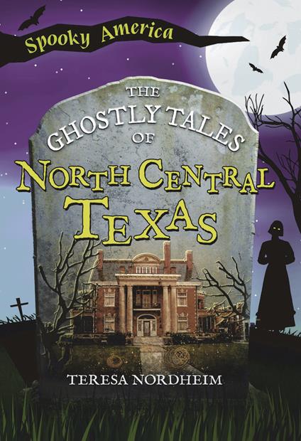 The Ghostly Tales of North Central Texas - Teresa Nordheim - ebook