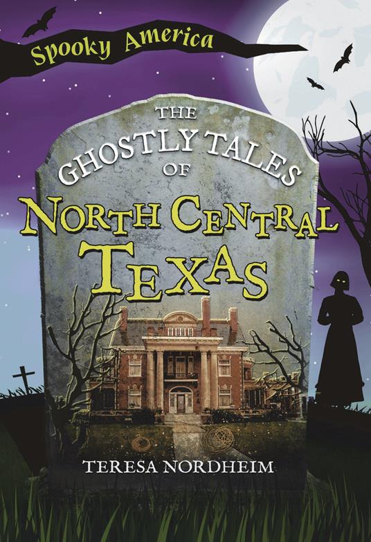 The Ghostly Tales of North Central Texas - Teresa Nordheim - ebook