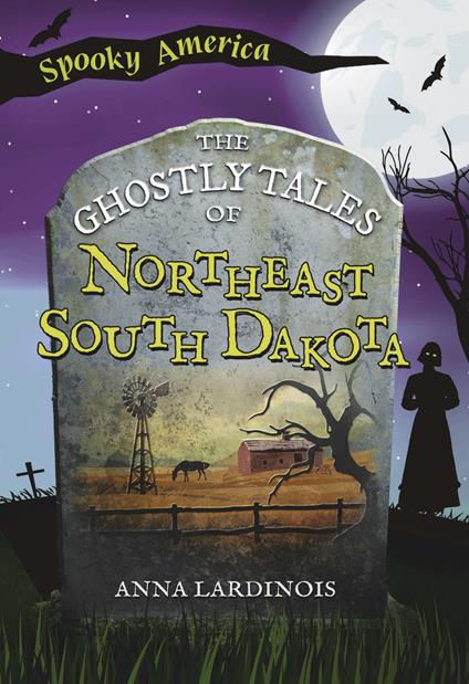 The Ghostly Tales of Northeast South Dakota - Anna Marie Lardinois - ebook