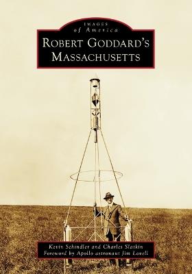 Robert Goddard's Massachusetts - Kevin Schindler - cover