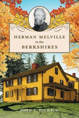 Herman Melville in the Berkshires - John S Dickson - cover