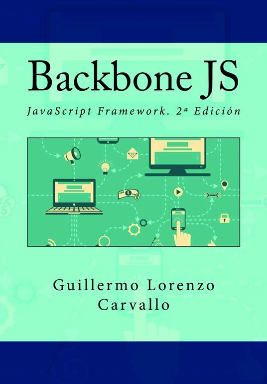 Backbone JS. JavaScript Framework. 2ª Edición