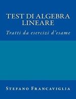 Test Di Algebra Lineare: Tratti Da Esercizi d'Esame A.A. 2014/2015 E 2015/16