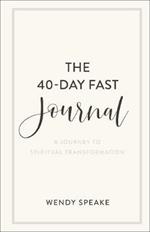 The 40–Day Fast Journal – A Journey to Spiritual Transformation