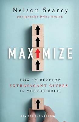 Maximize - How to Develop Extravagant Givers in Your Church - Nelson Searcy,Jennifer Dykes Henson - cover