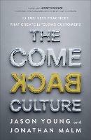 The Come Back Culture – 10 Business Practices That Create Lifelong Customers