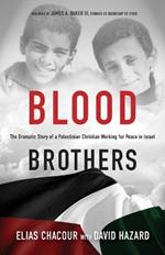 Blood Brothers – The Dramatic Story of a Palestinian Christian Working for Peace in Israel