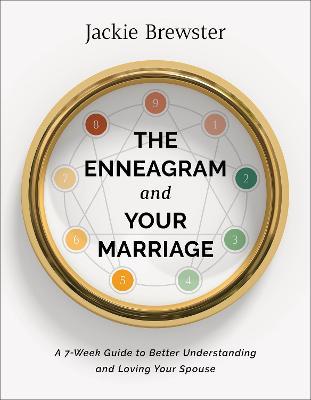 The Enneagram and Your Marriage - A 7-Week Guide to Better Understanding and Loving Your Spouse - Jackie Brewster - cover
