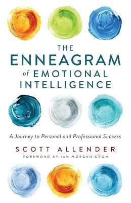 The Enneagram of Emotional Intelligence - A Journey to Personal and Professional Success - Scott Allender,Ian Cron - cover