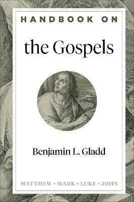 Handbook on the Gospels - Benjamin L. Gladd,Benjamin Gladd - cover