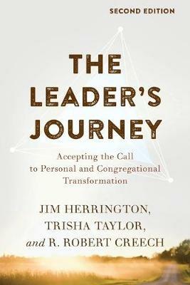 The Leader's Journey: Accepting the Call to Personal and Congregational Transformation - Jim Herrington,Trisha Taylor,R. Robert Creech - cover