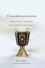 Transubstantiation: Theology, History, and Christian Unity