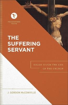 The Suffering Servant – Isaiah 53 for the Life of the Church - J. Gordon Mcconville,Stephen Chapman - cover
