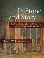 In Stone and Story: Early Christianity in the Roman World