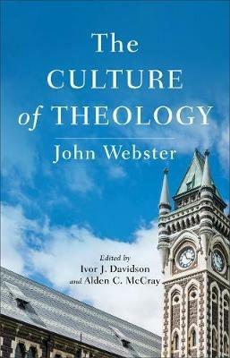 The Culture of Theology - John Webster,Ivor J. Davidson,Alden C. Mccray - cover