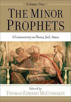 The Minor Prophets - A Commentary on Hosea, Joel, Amos - Thomas Edward Mccomiskey - cover