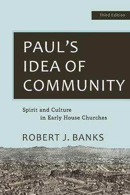 Paul's Idea of Community: Spirit and Culture in Early House Churches - Robert J. Banks - cover