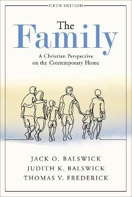 The Family - A Christian Perspective on the Contemporary Home - Jack O. Balswick,Judith K. Balswick,Thomas V. Frederick - cover