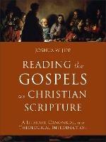 Reading the Gospels as Christian Scripture: A Literary, Canonical, and Theological Introduction - Joshua W. Jipp - cover