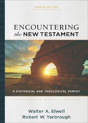 Encountering the New Testament – A Historical and Theological Survey - Walter A. Elwell,Robert W. Yarbrough,Walter Elwell - cover