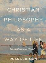 Christian Philosophy as a Way of Life – An Invitation to Wonder