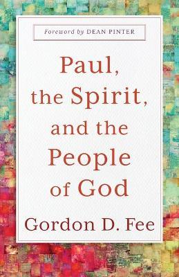 Paul, the Spirit, and the People of God - Gordon D. Fee,Dean Pinter - cover