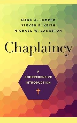 Chaplaincy: A Comprehensive Introduction - Mark A Jumper,Steven E Kieth - cover