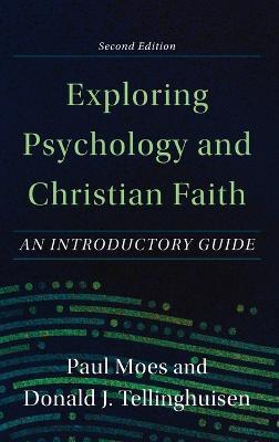 Exploring Psychology and Christian Faith - Paul Moes,J Donald Tellinghuisen - cover