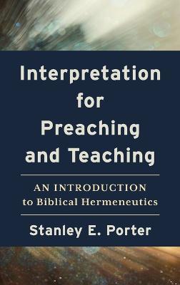 Interpretation for Preaching and Teaching - Stanley E Porter - cover