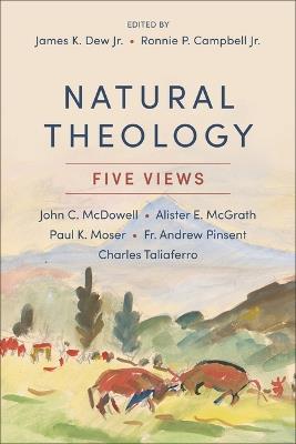 Natural Theology: Five Views - James K Dew - cover