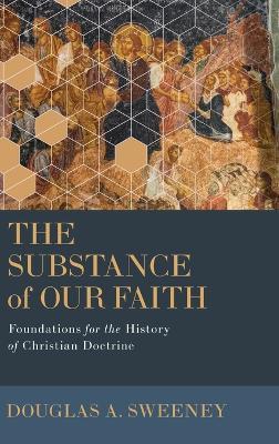 Substance of Our Faith - Douglas A. Sweeney - cover