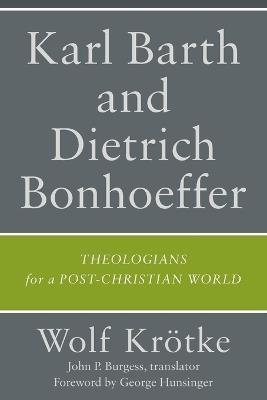 Karl Barth and Dietrich Bonhoeffer - Wolf Krötke,Trans John P Burgess - cover