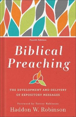 Biblical Preaching: The Development and Delivery of Expository Messages - Haddon W. Robinson - cover