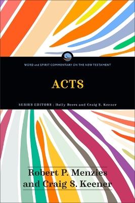 Acts: Word and Spirit Commentary on the New Testament - Robert P Menzies,Craig S Keener - cover