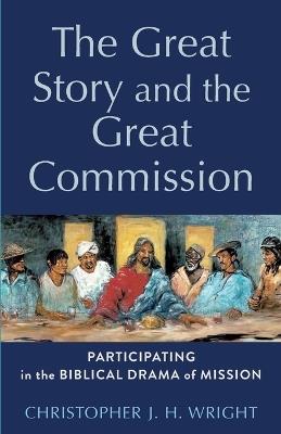 The Great Story and the Great Commission: Participating in the Biblical Drama of Mission - Christopher J H Wright - cover