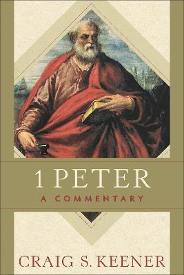 1 Peter: A Commentary - Craig S. Keener - cover