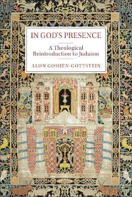 In God's Presence: A Theological Reintroduction to Judaism - Alon Goshen-Gottstein - cover