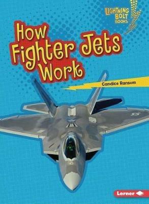 How Fighter Jets Work - Candice Ransom - cover