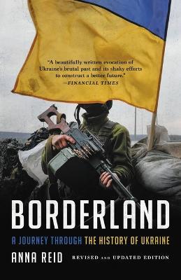 Borderland: A Journey Through the History of Ukraine - Reid - cover