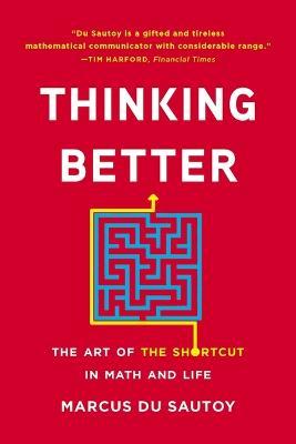 Thinking Better: The Art of the Shortcut in Math and Life - Marcus Du Sautoy - cover