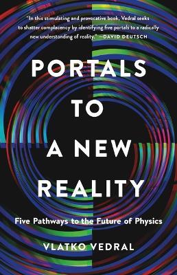 Portals to a New Reality: Five Pathways to the Future of Physics - Vlatko Vedral - cover