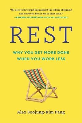 Rest: Why You Get More Done When You Work Less - Alex Soojung-Kim Pang - cover