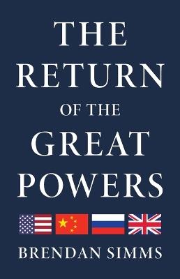 The Return of the Great Powers - Brendan Simms - cover