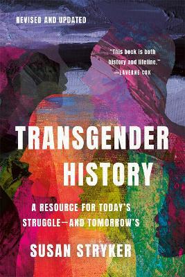Transgender History, Third Edition: Resources for Today's Struggle—and Tomorrow's - Susan Stryker - cover