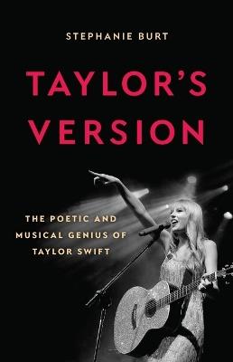 Taylor's Version: The Poetic and Musical Genius of Taylor Swift - Stephanie Burt - cover