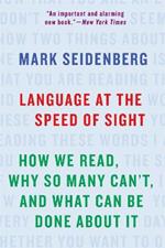 Language at the Speed of Sight: How We Read, Why So Many Can't, and What Can Be Done About It