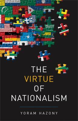 The Virtue of Nationalism - Yoram Hazony - cover