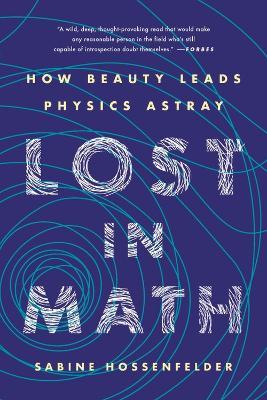 Lost in Math: How Beauty Leads Physics Astray - Sabine Hossenfelder - cover